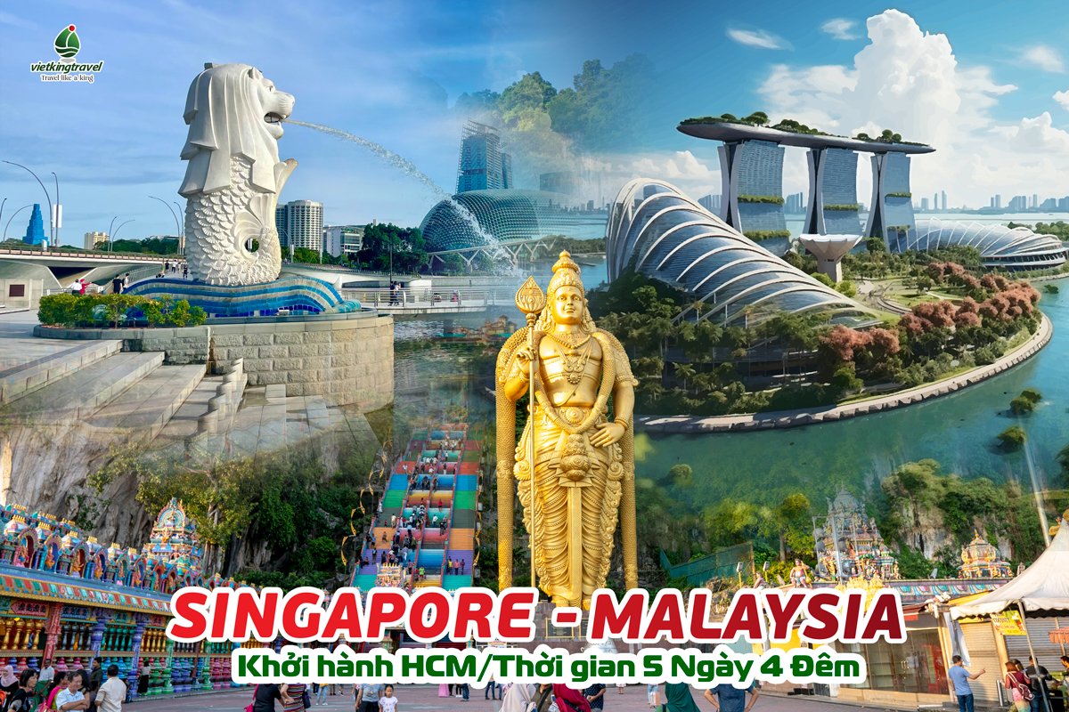 Tour Singapore Malaysia 5 Ngày 4 Đêm (Khách Sạn 4*) – Từ Tp.HCM