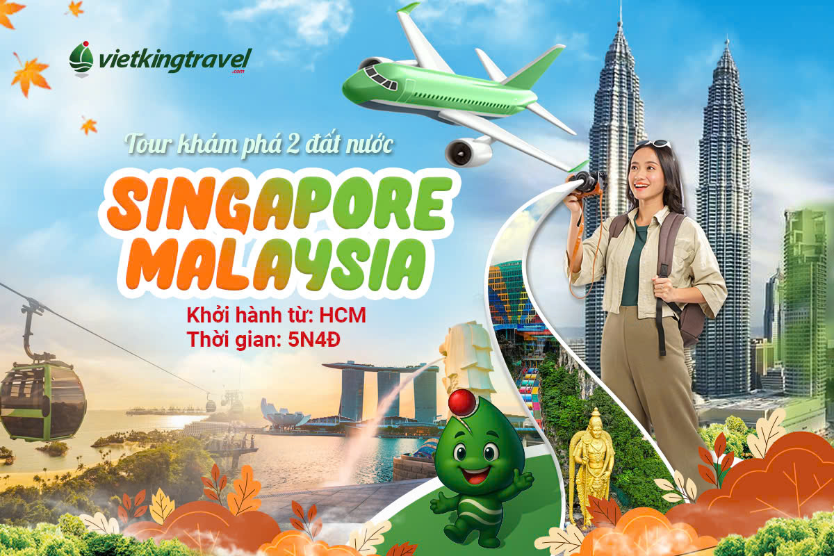 Tour Singapore Malaysia 5 Ngày 4 Đêm (Khách Sạn 4*) – Từ Tp.HCM
